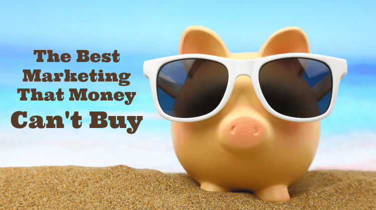 The Best Marketing That Money Can't Buy