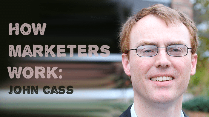 How Marketers Work: John Cass on Agile Marketing, Digital Disruption, and Scrum